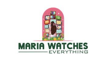 Maria watches everything