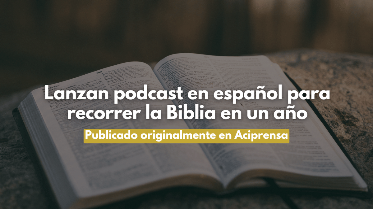 Lanzan podcast en español para recorrer la Biblia en un año