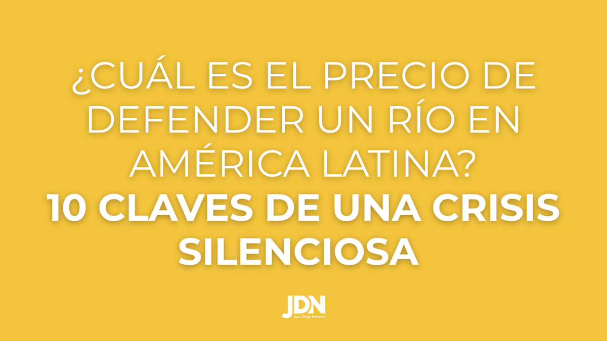 ¿Cuál es el Precio de Defender un Río en América Latina? 10 Claves de una Crisis Silenciosa