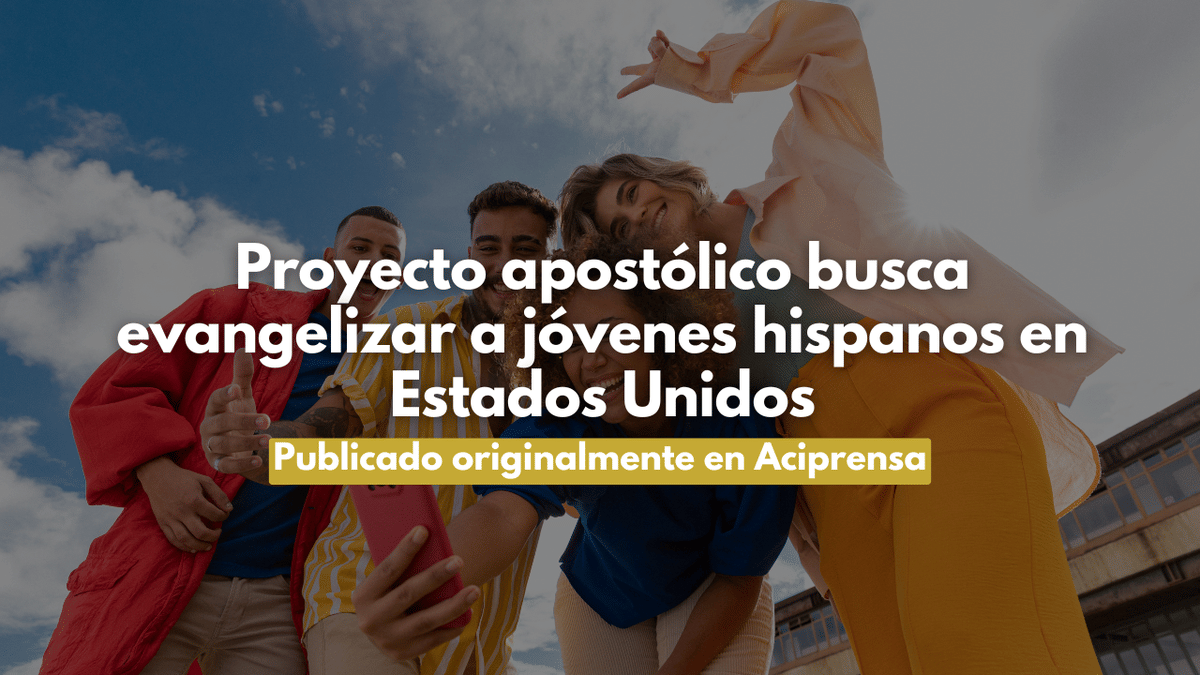Proyecto apostólico busca evangelizar a jóvenes hispanos en Estados Unidos