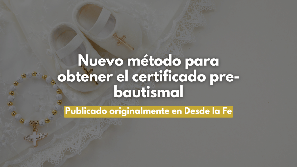 Nuevo método para obtener el certificado pre-bautismal