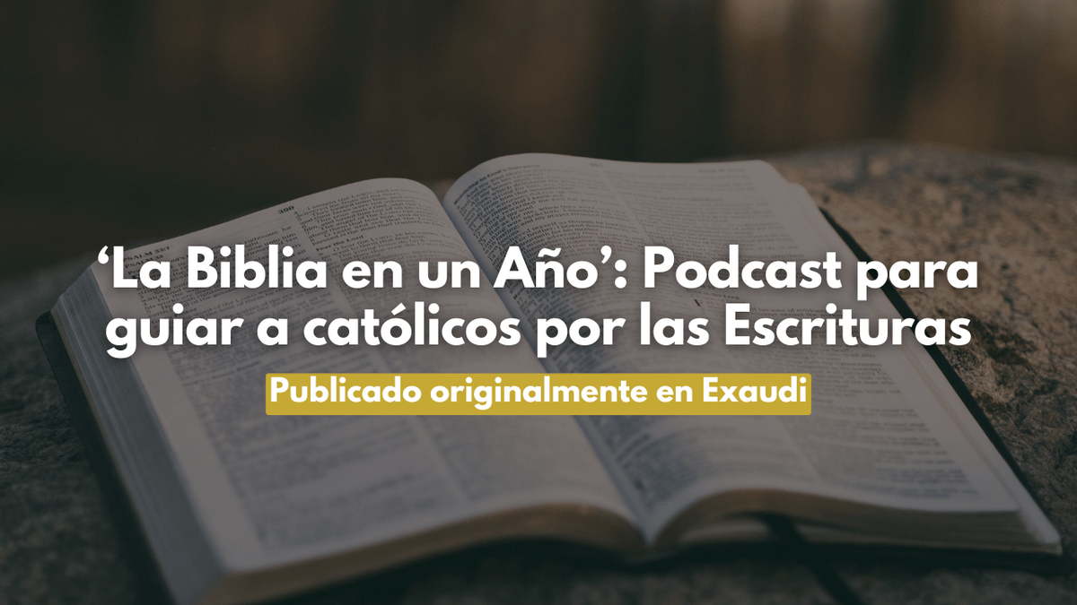 ‘La Biblia en un Año’: Podcast para guiar a católicos por las Escrituras
