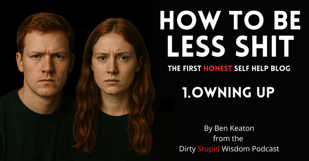 How To Be Less Shit - Self-Help, No Bull