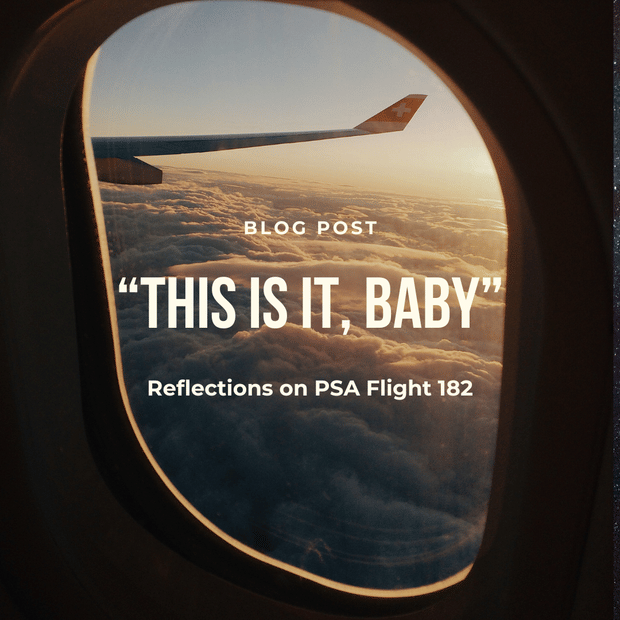 This is It, Baby!  Reflections on PSA Flight 182