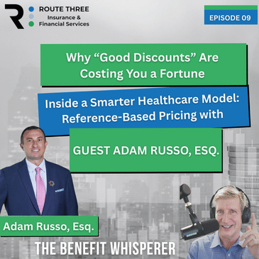 Why “Good Discounts” Are Costing You a Fortune. Inside a Smarter Healthcare Model: Reference-Based Pricing with Adam Russo, Esq. (Ep. 09)