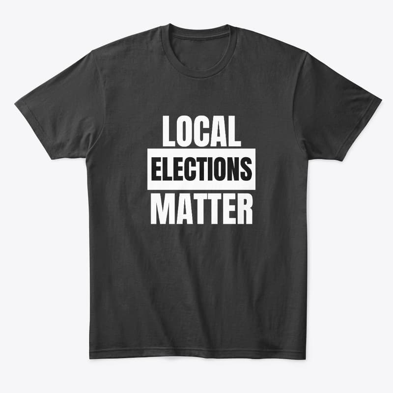 Local Elections Matter!