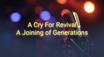 A Cry For Revival, A Joining of Generations