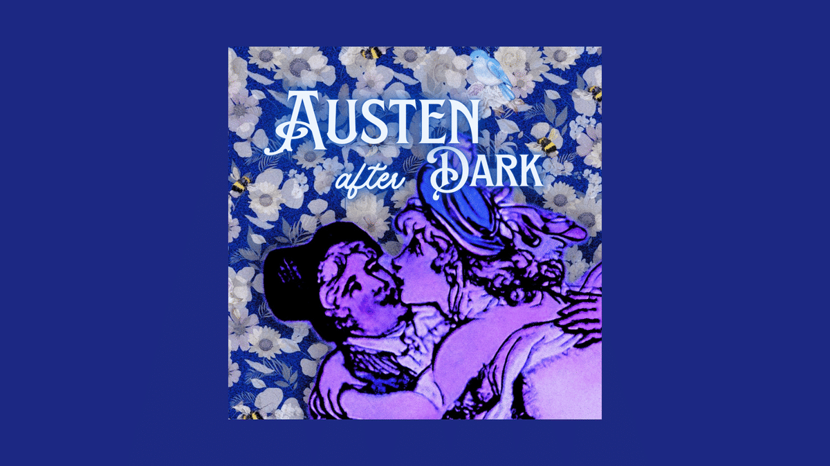 Austen After Dark Explores Hidden Passion Inside Beloved Novels