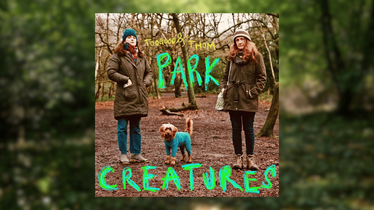 Thom & Toogood Bring Dark Comedy Park Creatures to Podomedy