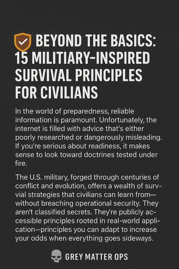 🛡️ Beyond the Basics: 15 Military-Inspired Survival Principles for Civilians