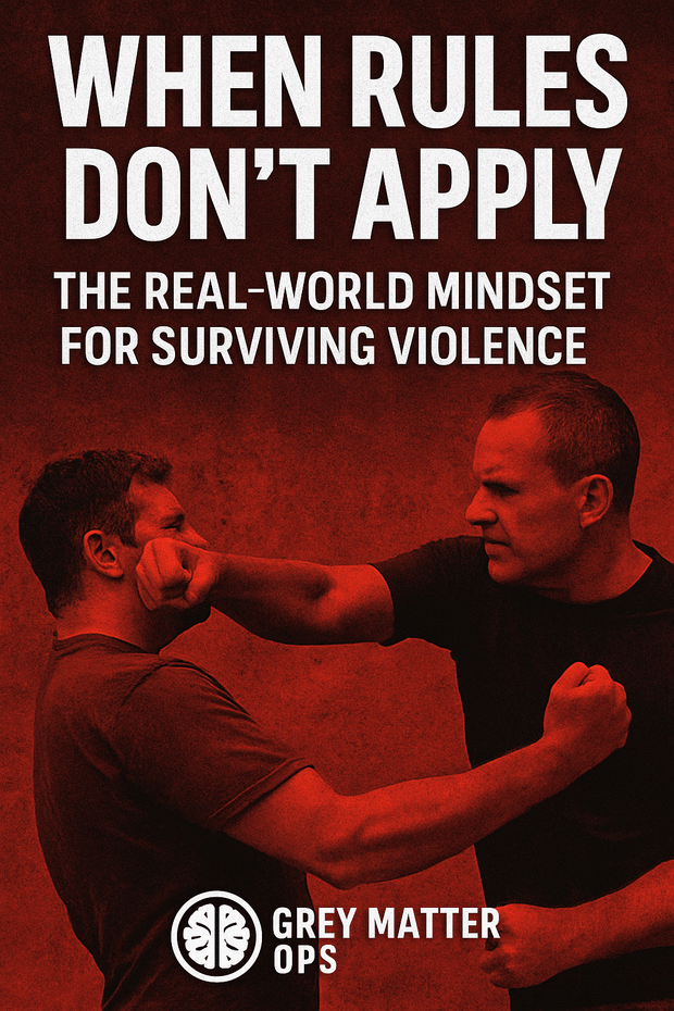 ⚔️ When Rules Don’t Apply: The Real-World Mindset for Surviving Violence