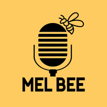 Mel Bee Podcast