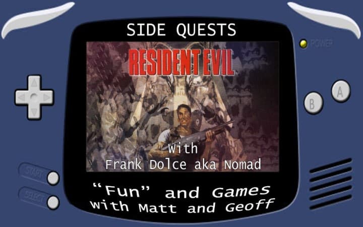Side Quests Episode 313: Resident Evil (1996) with Frank Dolce aka Nomad