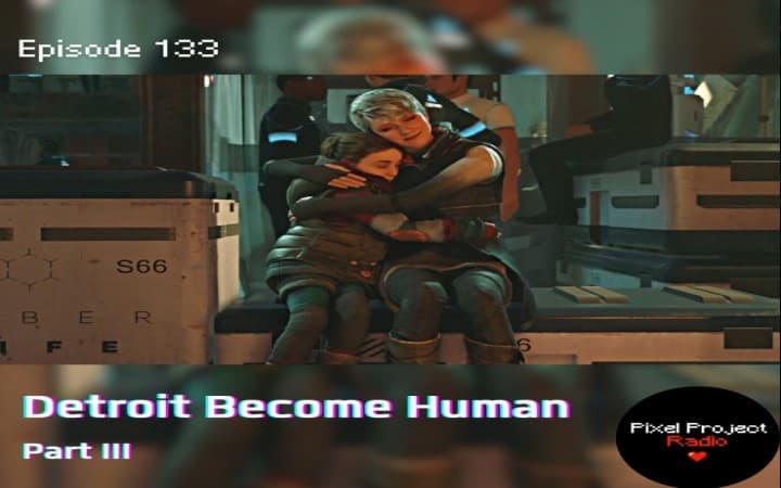 Let My People Go | Detroit Become Human, Part III (Ep. 133)