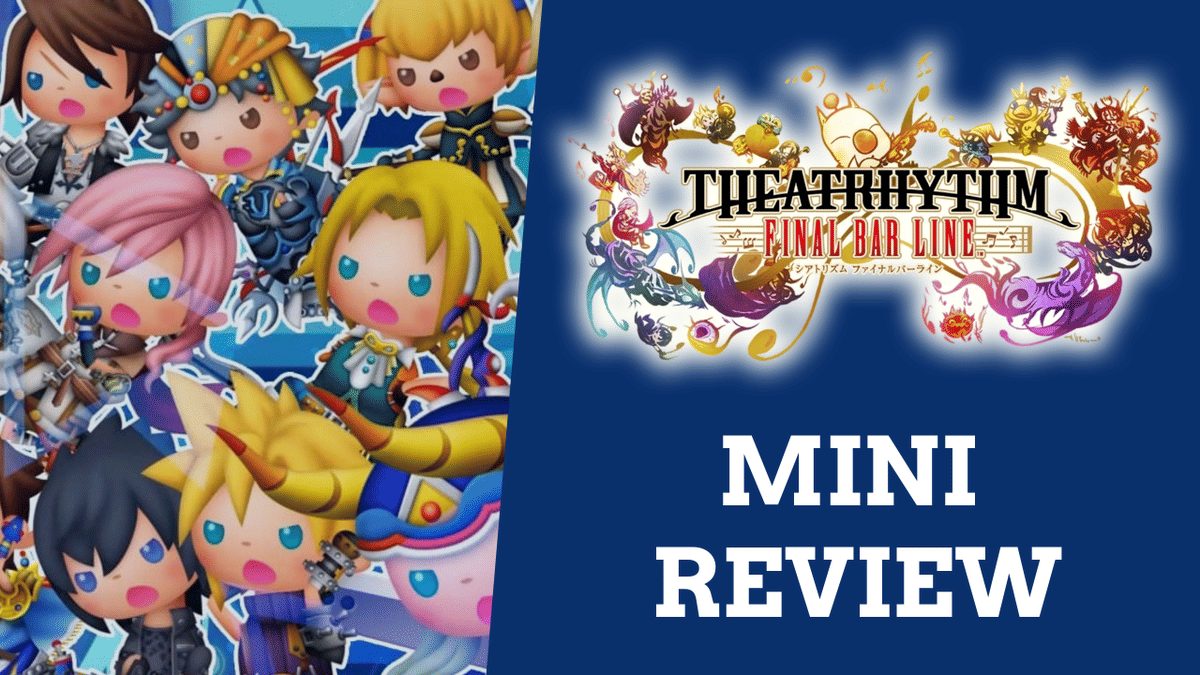 Leveling Up to the Beat - Why Theatrhythm: Final Bar Line Is My Obsession