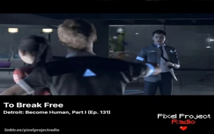 To Break Free | Detroit Become Human, Part I (Ep. 131)