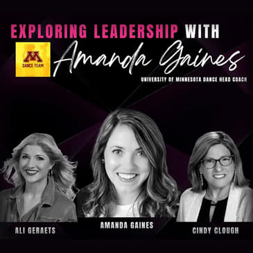 163. Conversation with Amanda Gaines: Exploring Leadership as Coach of the University of Minnesota Dance Team