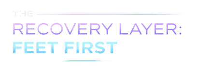 The Recovery Layer Feet First