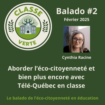 Classe verte #2 - Aborder l'éco-citoyenneté et bien plus avec Télé-Québec en classe
