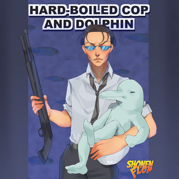 #41 Hard-Boiled Cop and Dolphin (Ft. Comic book creator Joey Weiser)