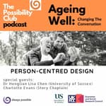 Ageing Well: Person-Centred Design