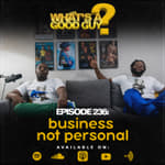 Episode 236: Business, Not Personal