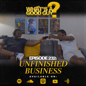 Episode 232: Unfinished Business