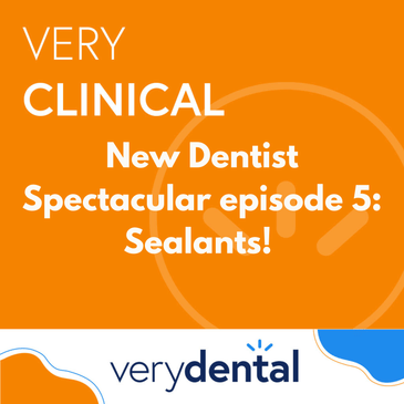Very Clinical New Dentist Spectacular episode 5: Sealants!