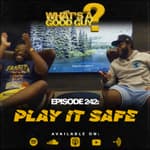 Episode 242: Play It Safe