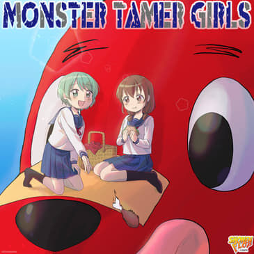 #39 Monster Tamer Girls (Ft. Comic book artist Zander Cannon)