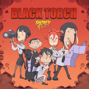 #45 Black Torch (Ft. Rob from Dad Needs To Talk)