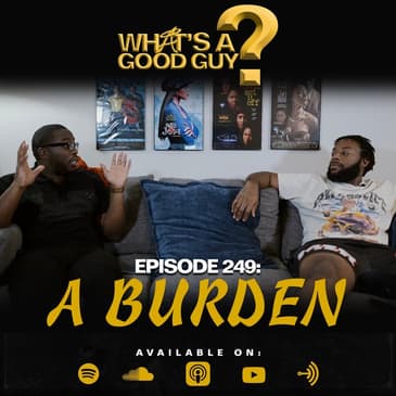 Episode 249: A Burden