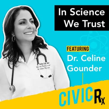 In science we trust: Dr. Celine Gounder on trust, disinformation, & COVID-19 (EP.19)