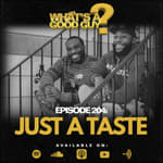 Episode 204: Just A Taste