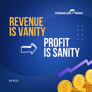 #121 - Revenue is Vanity, Profit is Sanity