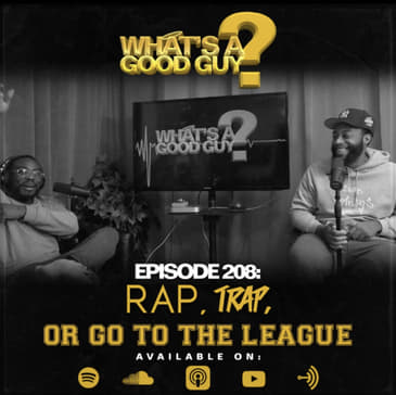 Episode 208: Rap, Trap Or Go The The League