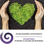 ROUNDTABLE: Running a values-led business