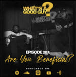 Episode 207: Are You Beneficial?