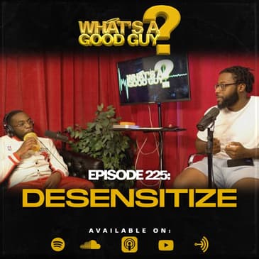 Episode 225: Desensitize