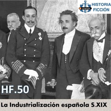 HF.50 – La revolución industrial española S.XIX