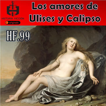 HF.99 – Los amores de Ulises y Calipso (+18) - Episodio exclusivo para mecenas