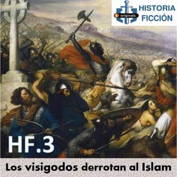 HF.3 - Los Visigodos derrotan a los musulmanes (711) - Episodio exclusivo para mecenas