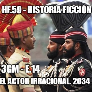 HF.59 - 3GM-E14 – El actor irracional. 2034