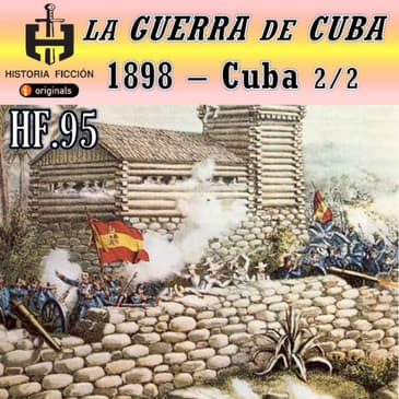 HF.95 – La Guerra de Cuba 1898 – Cuba (2/2)