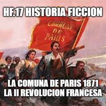 HF.17 - E1 - La Comuna de Paris 1871. La II Revolución francesa