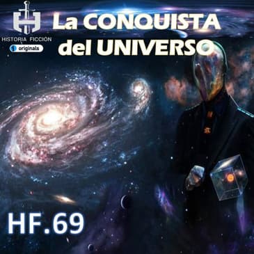 HF.69 – La conquista del Universo