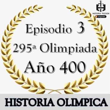 HF.68 – Historia Olímpica, Ep.3 – Año 400
