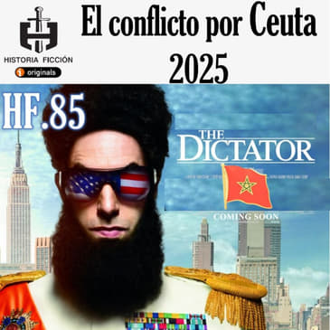 HF.85 – El conflicto por Ceuta - 2025