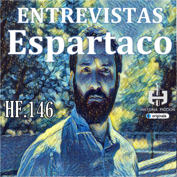 HF.146 – Entrevistas HF - Espartaco
