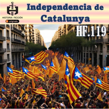 HF.119 – La independencia de Catalunya